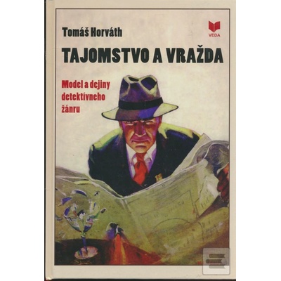 Tajomstvo a vražda. Model a dejiny detektívneho žánru - Tomáš Horváth