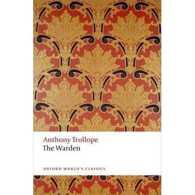 The Warden: The Chronicles of Barsetshire - Ox... - Anthony Trollope, Nicholas Shr