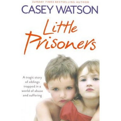 Little Prisoners - A Tragic Story of Siblings Trapped in a World of Abuse and Suffering