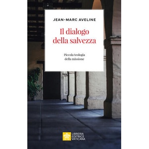 dialogo della salvezza. Piccola teologia della missione | Jean-Marc Aveline (2024)