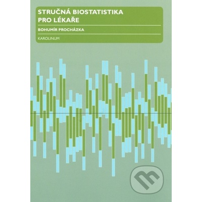 Stručná biostatistika pro lékaře - Bohumír Procházka