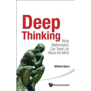 Deep Thinking: What Mathematics Can Teach Us About The Mind | Byers William, William Byers (ISBN: 9789814618038)
