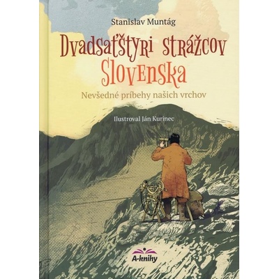 Dvadsaťštyri strážcov Slovenska - Stanislav Muntág, Ján Kurinec - ilustrátor