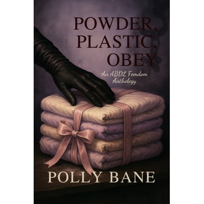 Independently published Powder, Plastic, Obey | Polly Bane