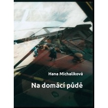 Na domácí půdě - Hana Michaliková