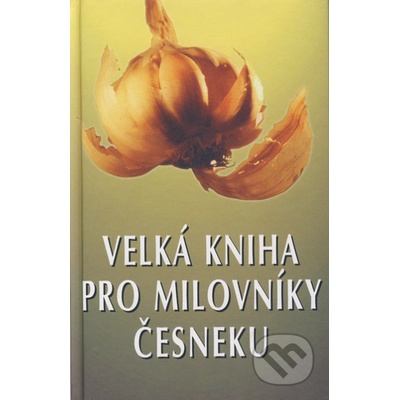 Velká kniha pro milov. česneku