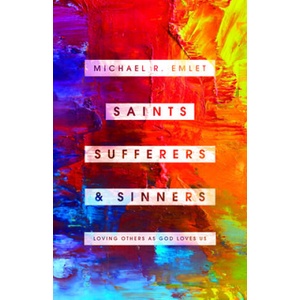 Saints, Sufferers, and Sinners: Loving Others as God Loves Us | Michael R. Emlet (ISBN: 9781645070511)