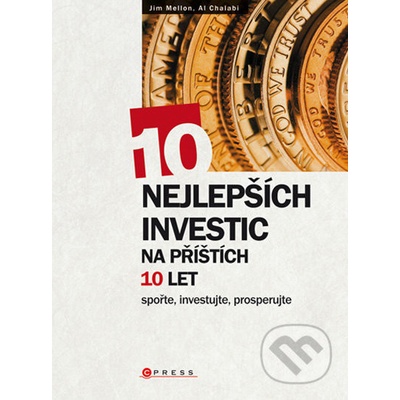 Kniha 10 nejlepších investic na příštích 10 let Osvojte si základní návyky spoření a investování, směřujte k dlouhodobé finanční p