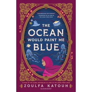 The Ocean Would Paint Me Blue | Zoulfa Katouh (ISBN: 9781526648594)