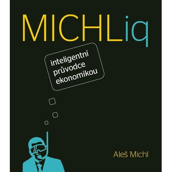 MICHLiq - Průvodce světovou ekonomikou - Aleš Michl