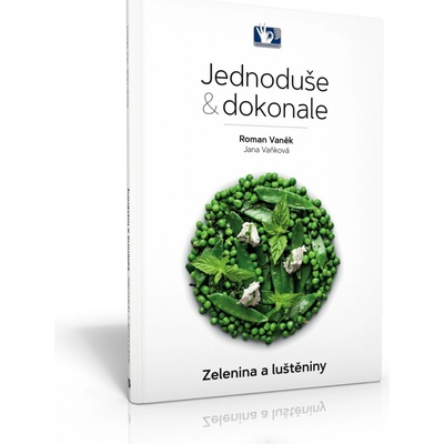 Zelenina a luštěniny - Jednoduše a dokonale
