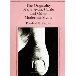 Originality of the Avant-Garde and Other Modernist Myths | Rosalind E Krauss (ISBN: 9780262610469)