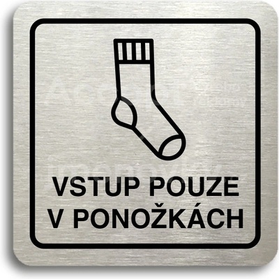 ACCEPT Piktogram vstup pouze v ponožkách - stříbrná tabulka - černý tisk
