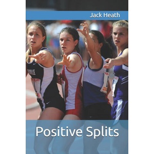 Positive Splits | Jack Heath (ISBN: 9781548655341)
