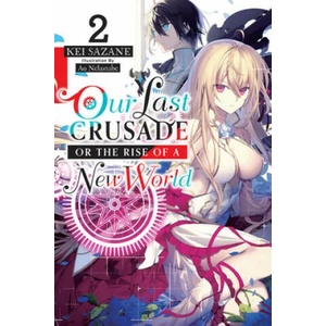 Our Last Crusade or the Rise of a New World, Vol. 2 (light novel) | Kei Sazane (ISBN: 9781975305734)