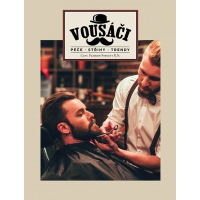 Vousáči. Péče, střihy, trendy - Captain Peabody