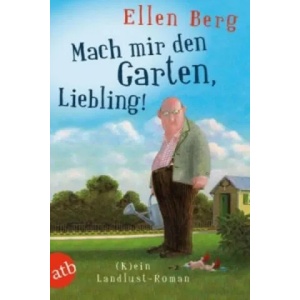 Mach mir den Garten, Liebling! | Ellen Berg (ISBN: 9783746631462)