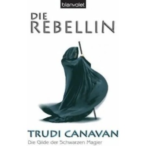 Die Gilde der Schwarzen Magier - Die Rebellin | Trudi Canavan, Michaela Link (2006)