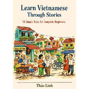 Learn Vietnamese Through Stories (ISBN: 9798242554849)