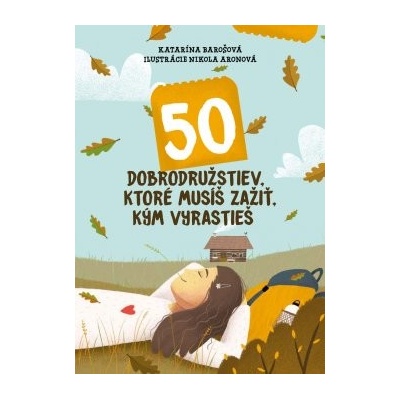 50 dobrodružstiev, ktoré musíš zažiť, kým vyrastieš