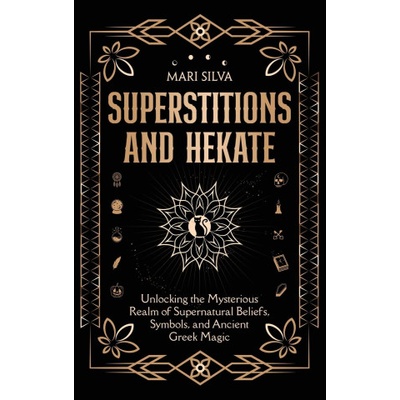Superstitions and Hekate | Mari Silva