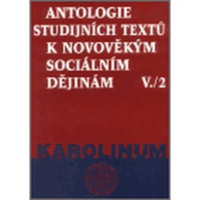 Antologie studijních textů k novověkým sociálním dějinám V./2 - Jana Čechurová
