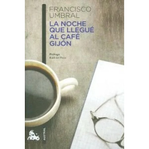 La noche que llegué al Café Gijón | Francisco Umbral (ISBN: 9788408013235)
