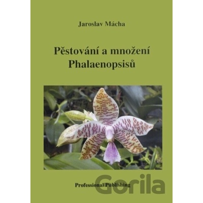 Pěstování a množení Phalaenopsisů - Jaroslav Mácha