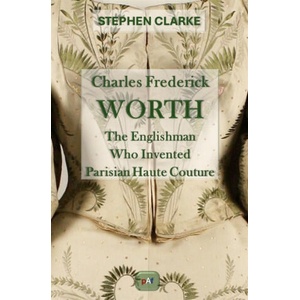 Charles Frederick Worth, the Englishman Who Created French Haute Couture | Clarke (2025)