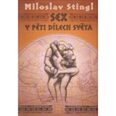 Sex v pěti dílech světa - Miloslav Stingl