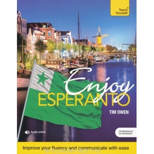 Enjoy Esperanto Intermediate to Upper Intermediate Course | Tim Owen (ISBN: 9781529333794)