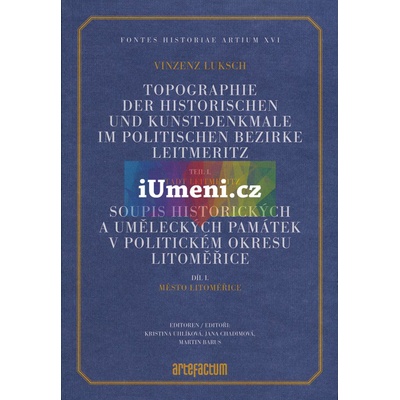 Soupis historických a uměleckých památek v politickém okresu Litoměřice, díl I., Město Litoměřice. Edice rukopisu. Topographie der historischen und kunst-Denkmale im politischen Bezirke Leitmeritz