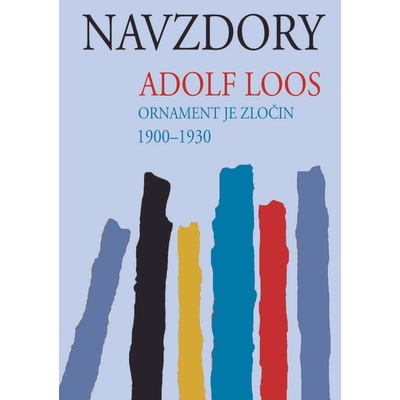 Navzdory - Ornament je zločin 1900-1930 - Loos Adolf