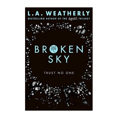 Broken Sky - The Broken Trilogy #1 - - L. A. Weatherly