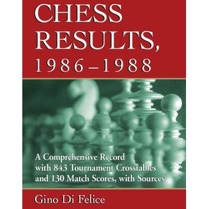 Chess Results, 1986-1988 | Gino Di Felice (ISBN: 9781476684048)