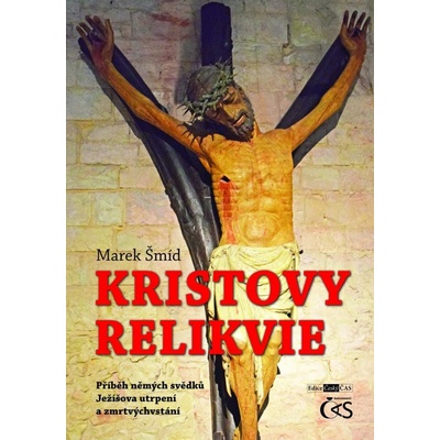 Kristovy relikvie - Příběh němých svědků Ježíšova utrpení a zmrtvýchvstání