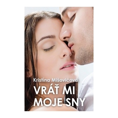 Vráť mi moje sny - Kristína Mišovičová