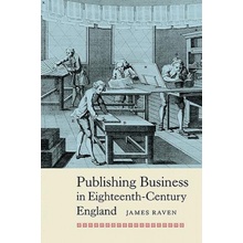 Publishing Business in Eighteenth-Century England Raven James