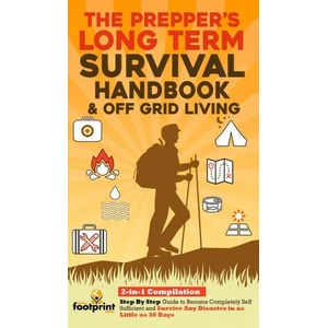 Prepper's Long-Term Survival Handbook & Off Grid Living | Small Footprint Press (ISBN: 9781914207556)