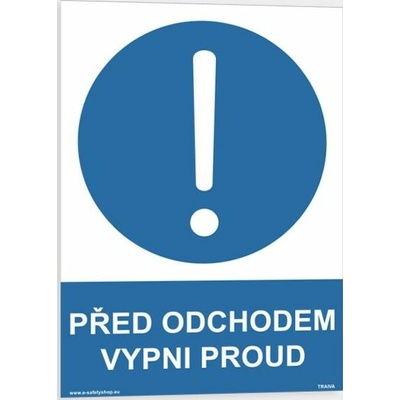 Traiva s.r.o Před odchodem vypni proud Verze: Samolepka 210 x 297 mm (A4) tl. 0.1 mm - Kód: 00299