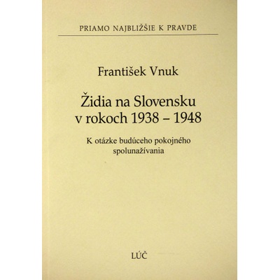 Židia na Slovensku v rokoch 1938 - 1948 - František Vnuk