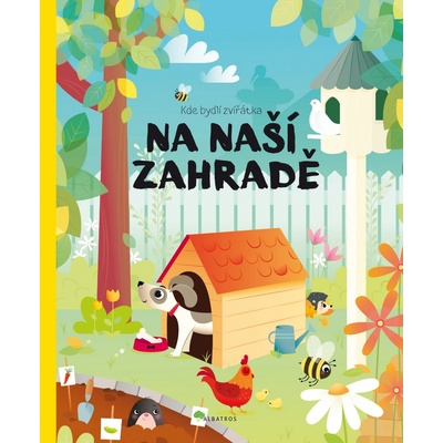 Kde bydlí zvířátka na naší zahradě - Pavla Hanáčková
