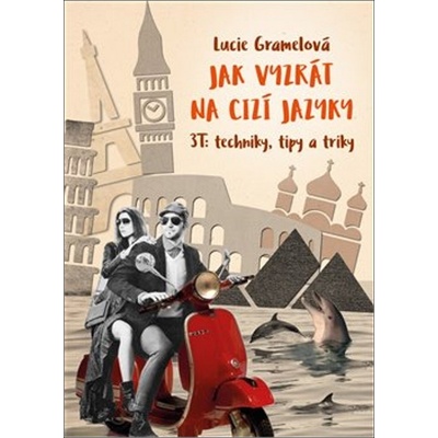 Jak vyzrát na cizí jazyky GRAMELOVÁ L. - Lucie Gramelová