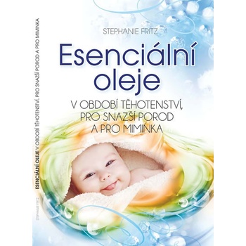 Esenciální oleje v období těhotenství, pro snazší porod a pro miminka - Stephanie Fritz