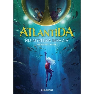 Atlantída - Neúmyselná invázia - Gregory Mone