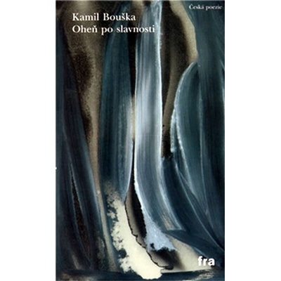 Oheň po slavnosti - Kamil Bouška