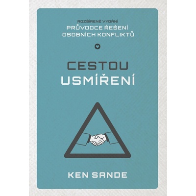 CESTOU USMÍŘENÍ /ROZŠ.VYD.PRŮVODCE ŘEŠENÍM OSOBNÍCH KONFLIK. - Sande Ken