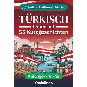 Türkisch lernen mit 55 zweisprachigen Kurzgeschichten für Anfänger (2026)