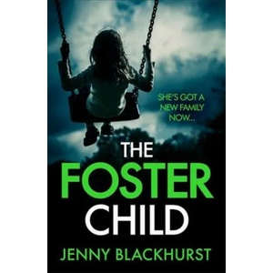 Foster Child: 'a sleep-with-the-lights-on thriller' | Jenny Blackhurst (ISBN: 9781472235299)