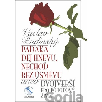 Pad áka dej hněvu, nechoď bez úsměvu aneb Dvojverší pro pohodový život